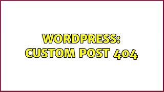 Wordpress: Custom Post 404 (2 Solutions!!)