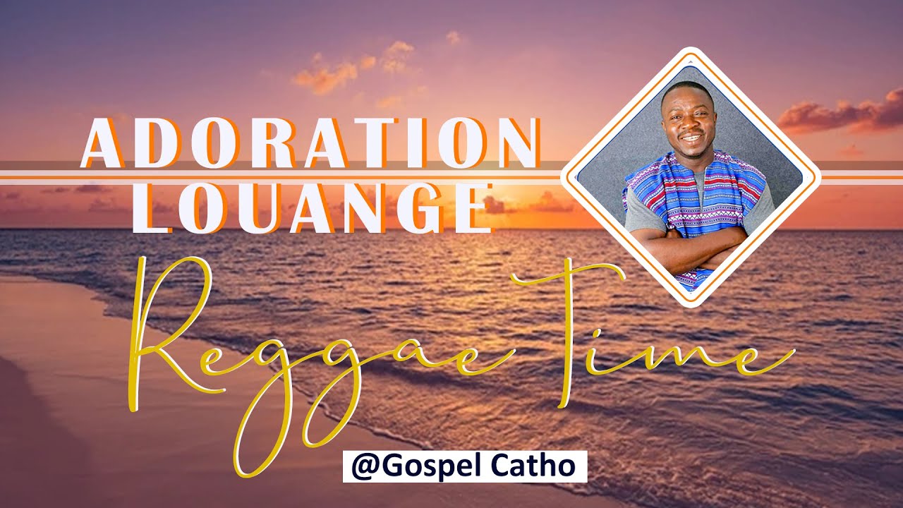 CHANSONS D'ADORATION ET DE LOUANGE (REGGAE)