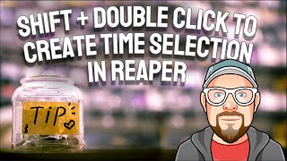 Shift + Double Click to Create Time Selection in REAPER