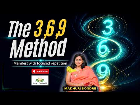 तुमच्या प्रत्येक इच्छा पूर्ण होतील ! शिका 3,6,9 Manifestation Method| Madhuri Bondre