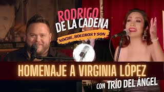 Homenaje a VIRGINIA LÓPEZ | Noche, boleros y son con Rodrigo De La Cadena