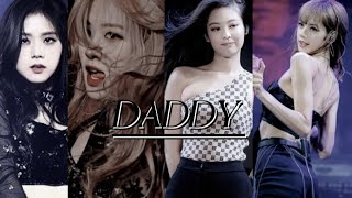 Daddy Blackpink Fmv Fmv Edit By Midnight Unnie