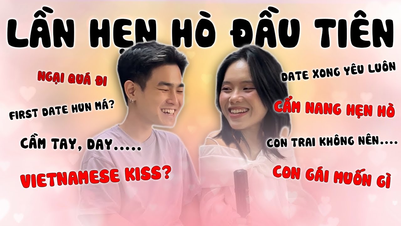 PODCAST #1 | LẦN HẸN HÒ ĐẦU TIÊN - FIRST DATE NÊN LÀM GÌ - NHỮNG ĐIỀU NÊN CHUẨN BỊ TRƯỚC BUỔI HẸN