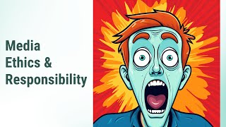 Ethics & Responsibility: Decoding Media's Moral Compass