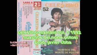 Celestino Mamani Vol . 1 Huayños Del Norte De Potosí Produc.. Javier 1992