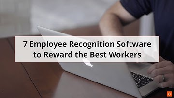 Best Employee Recognition Software to Reward the Best Workers