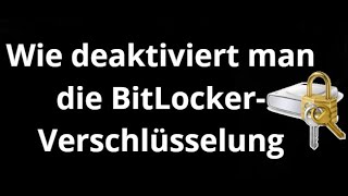 Wie Deaktiviert Man Die Bitlocker-Verschlüsselung In Windows 10?