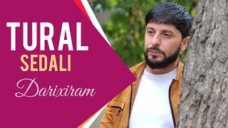 Tural Sedalı - Darıxıram (Official Music Video) 2022