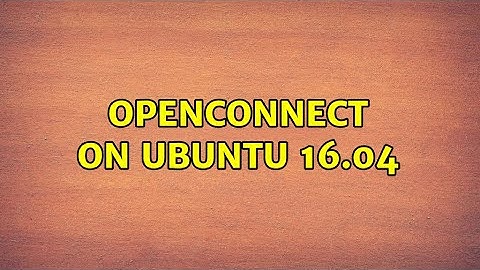 Openconnect on Ubuntu 16.04