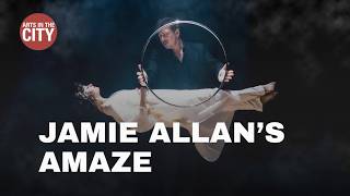 Jamie Allans Amaze | Arts in the City