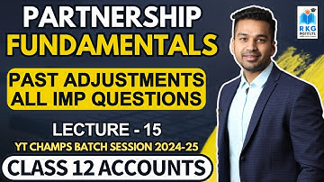 Imp Questions of Past Adjustment | Partnership Fundamentals - 15 | Class 12 Accounts (2024-25)