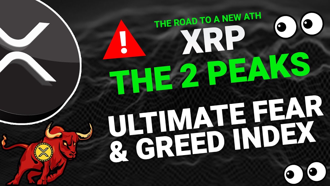 WILL WE SEE THESE 2 PEAKS FOR XRP? THE ULTIMATE FEAR & GREED INDEX FOR  CRYPTO AND XRP TRADING