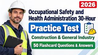 OSHA 30 Practice Test 2026 | 50 Flashcard Questions & Answers for Construction & General Industry