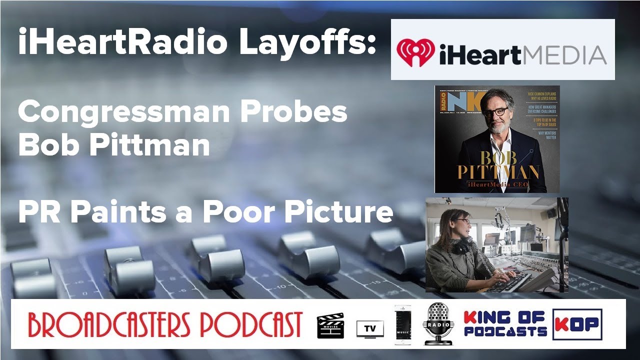 IHeartRadio Layoffs Congressman Probes Bob Pittman PR Paints A Poor