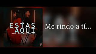 Video thumbnail of "Estas Aquí| Temis Chappe ft. Edgardo Luis (Letra)"