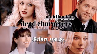 • multifandom - dead characters ||  Before you go (lyrics)