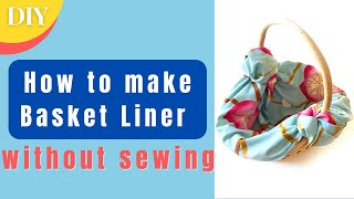 DIY How to make Basket Liner without sewing 2022