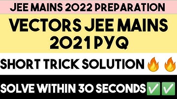 Vectors Short tricks Jee Mains 2021 PYQ🔥🔥| Vectors Shortcuts Jee Mains PYQ 2021🔥🔥