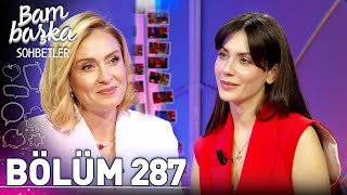 Bambaşka Sohbetler 287. Bölüm - Fulya Zenginer | @BambaskaSohbetler