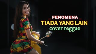 TIADA YANG LAIN – FENOMENA (REGGAE VERSION) 🌴 Lagu Lama Malaysia Jadi Reggae Paling Enak DidengarB.