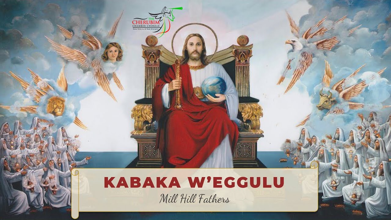 Kabaka W'eggulu Mill Hill Fathers The Cherubim CC YouTube