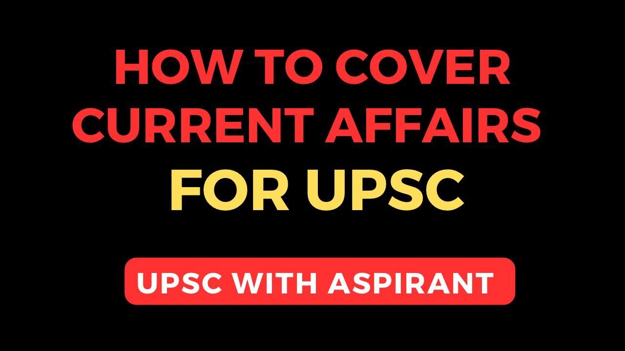 How to cover Current Affairs for UPSC 2024/25? || Monthly Magazine ...