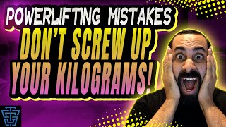 Know Your Kilograms For Powerlifting Competitions | Powerlifting Mistakes