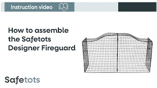 How to assemble the Safetots Designer Fireguard | Safetots