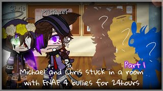 Michael and Chris stuck in a room with FNAF 4 bullies for 24 hours[Part 1]️My au️‖Gacha club‖