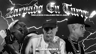 Tirri La Roca x Callejero Fino x L-Gante - Zarpado En Turro (Prod. El Ladron RKT)