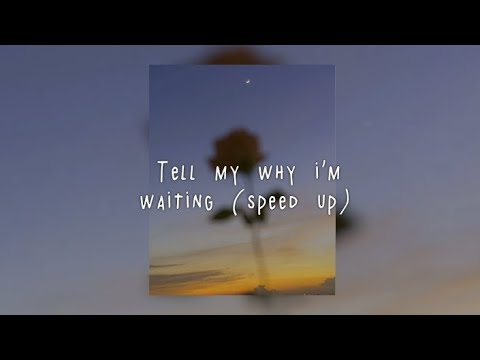 Tell me why i'm waiting ( speed 🆙 )
