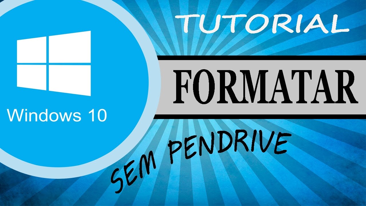 Como FORMATAR o Windows 10 SEM Pendrive e DVD - YouTube