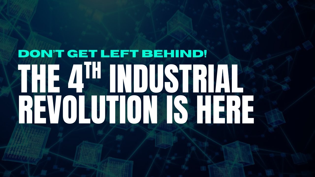 The 4th Industrial Revolution Is Here. Don’t Get Left Behind!