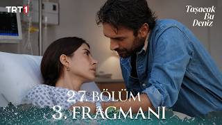 Taşacakbudeniz 27. 3. Fragman Esma, Adil’e “Eleni Bizim Kızımız” Diyor 