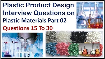 Interview Questions|Introduction of Plastic Materials Part02|Question 15-30|Product Review & Design|