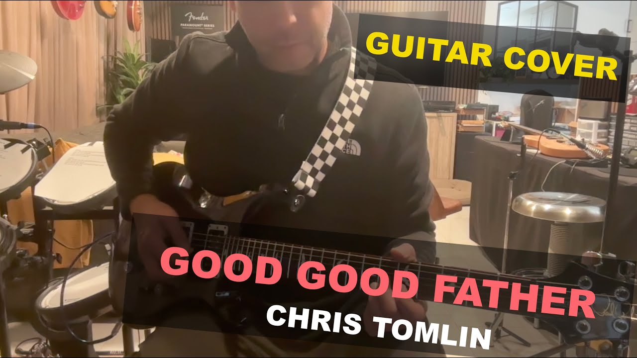 Good good Father -  Chris Tomlin (Guitar cover)