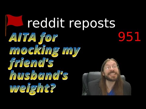 AITA for mocking my friend's husband's weight? | 3 Stories | 951