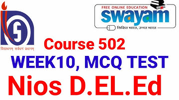 NIOS D.EL.ED Swayam McQ test week 10, course 502 .sloved all answer.