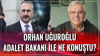 Orhan Uğuroğlu Adalet Bakanı Ile Ne Konuştu? Akşam Haberleri