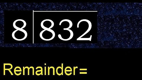 Divide 832 by 8 , remainder  . Division with 1 Digit Divisors . How to do