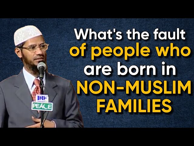 People Who Born In Non-Muslim Families, What Is Their Fault If They Follow What Is Taught To Them? class=
