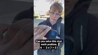 Can you solve this viral math problem.6 ➗ 2 x ( 1 + 2 )
