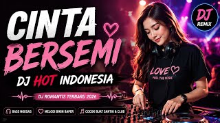 DJ ROMANTIS TERBARU | CINTA BERSEMI | Lagu DJ Romantis Terbaru 2026 Bikin Baper | Viral TikTok