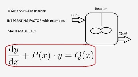 IB Math AA HL & Engineering calculus: Integrating Factor explained + examples. All you need to know!