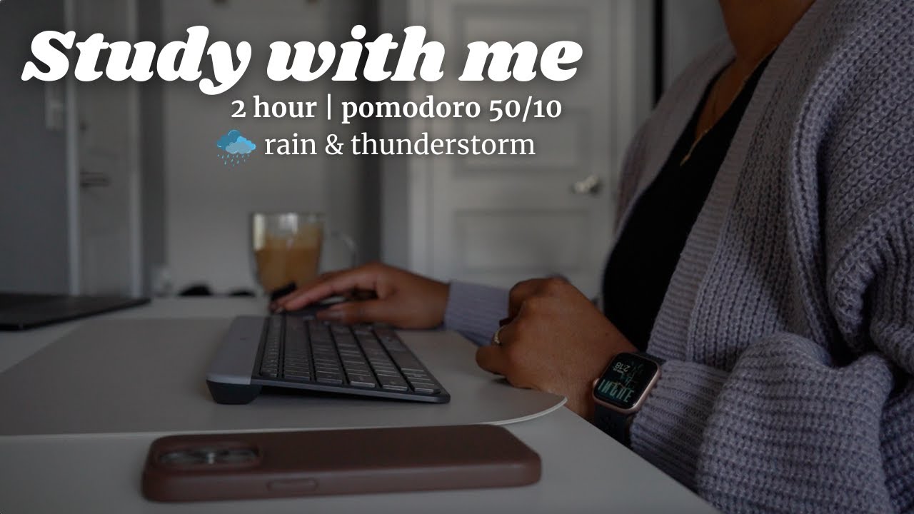 ☔️ 2 Hour Study With Me | Rain + Thunderstorm ⛈️ Pomodoro 50/10 - YouTube