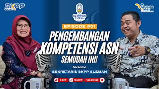 PENGEMBANGAN KOMPETENSI ASN SEMUDAH INI! Podcast Pinarak Sleman Episode #1