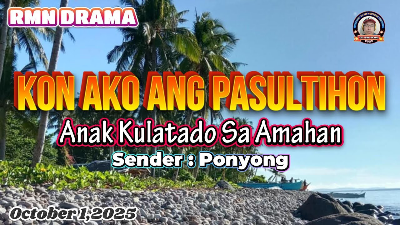 KON AKO ANG PASULTIHON * Sender : Ponyong * October 1,2025