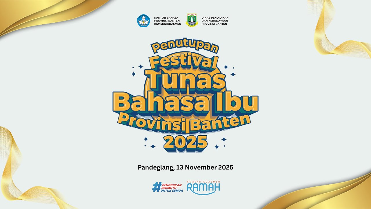 PENUTUPAN FESTIVAL TUNAS BAHASA IBU BANTEN DAN DKI JAKARTA 2025