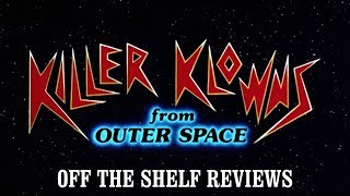 Killer Klowns from Outer Space Review - Off The Shelf Reviews