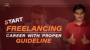 How to Start Freelancing- Career Guideline for beginners | কিভাবে ফ্রিল্যান্সিং শুরু করবেন ?